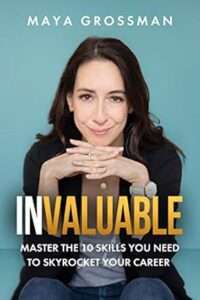 Invaluable: Master The 10 Skills You Need To Skyrocket Your Career